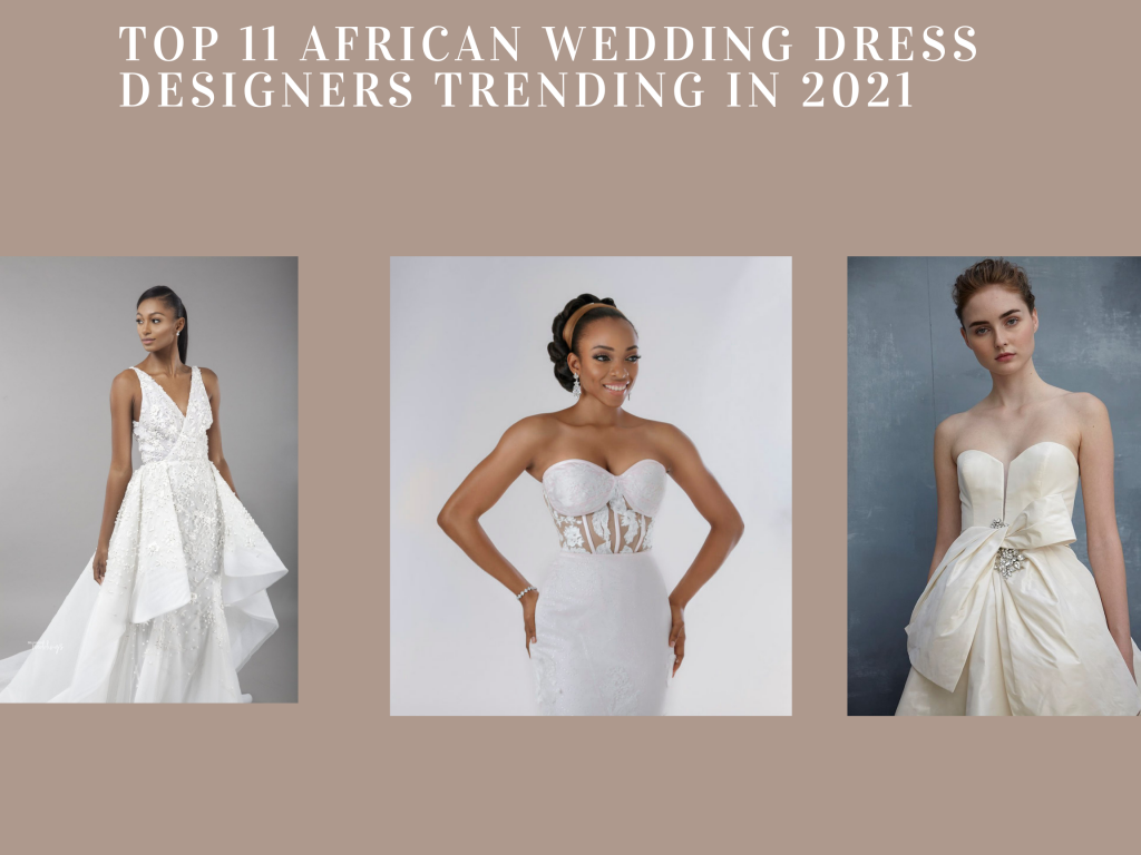 Top 11 african wedding dress designers in 2021